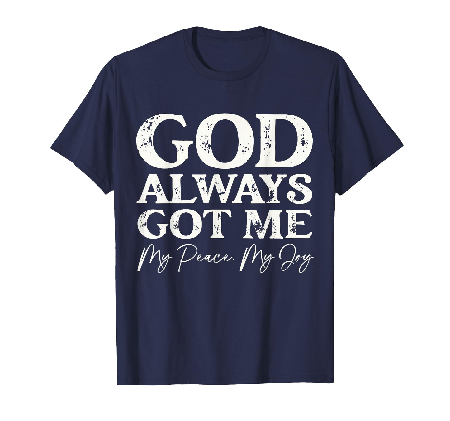 God Always Got Me Christian Faith Inspirational Quote T-Shirt