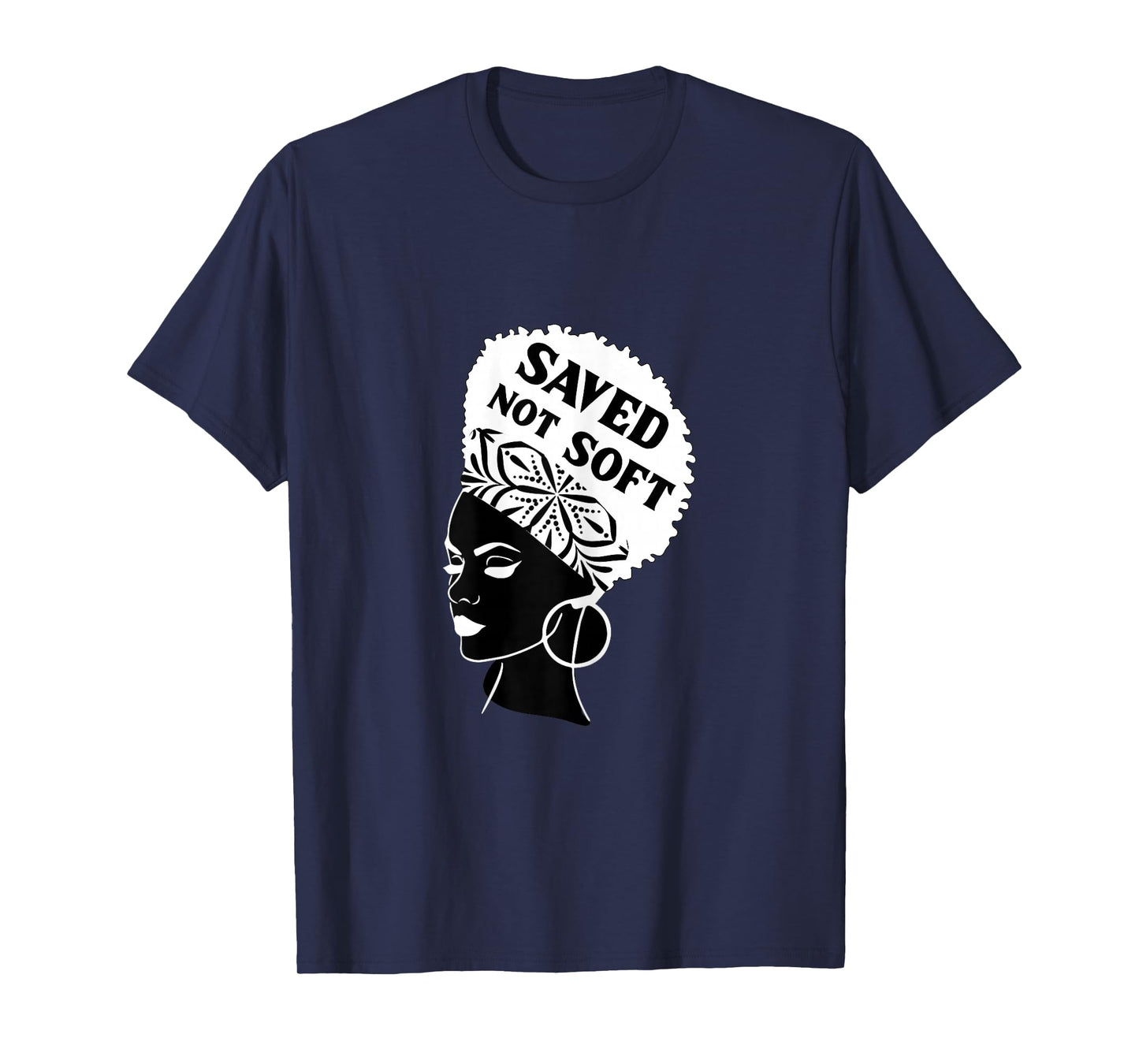 Saved, Not Soft Afro Hair Black Women Christian Faith Gift T-Shirt