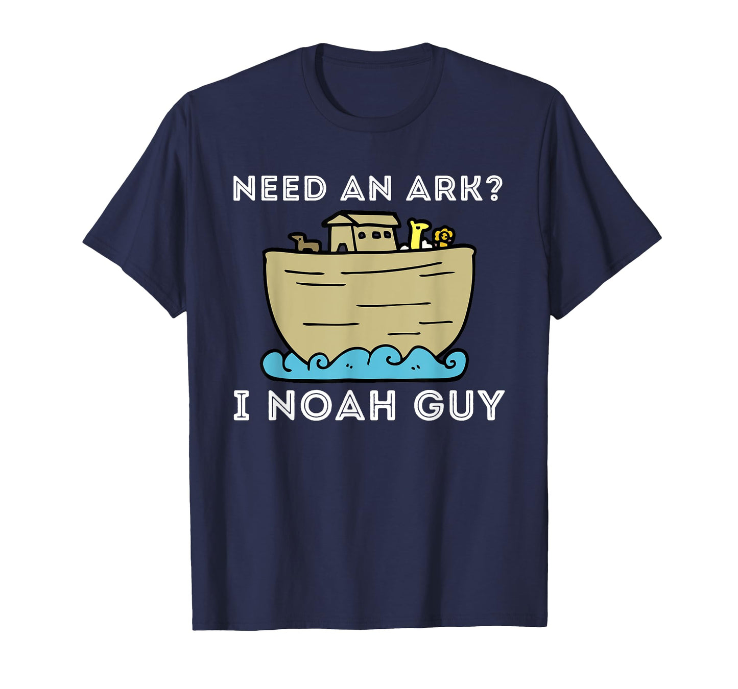 Need An Ark? I Noah Guy - Funny Christian Bible & Jesus T-Shirt