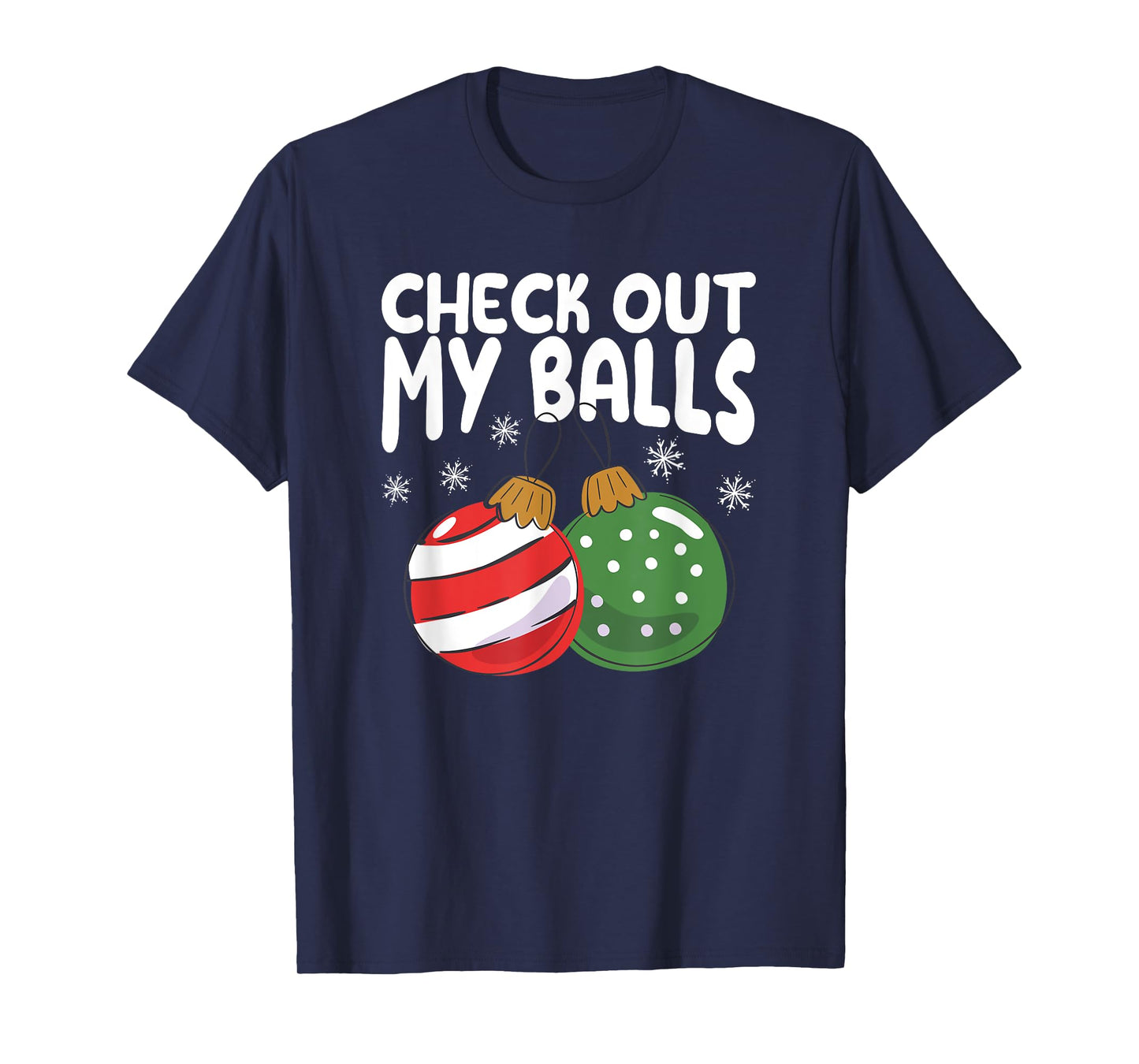 Check Out My Balls Funny Dirty Christmas Joke Naughty Xmas T-Shirt