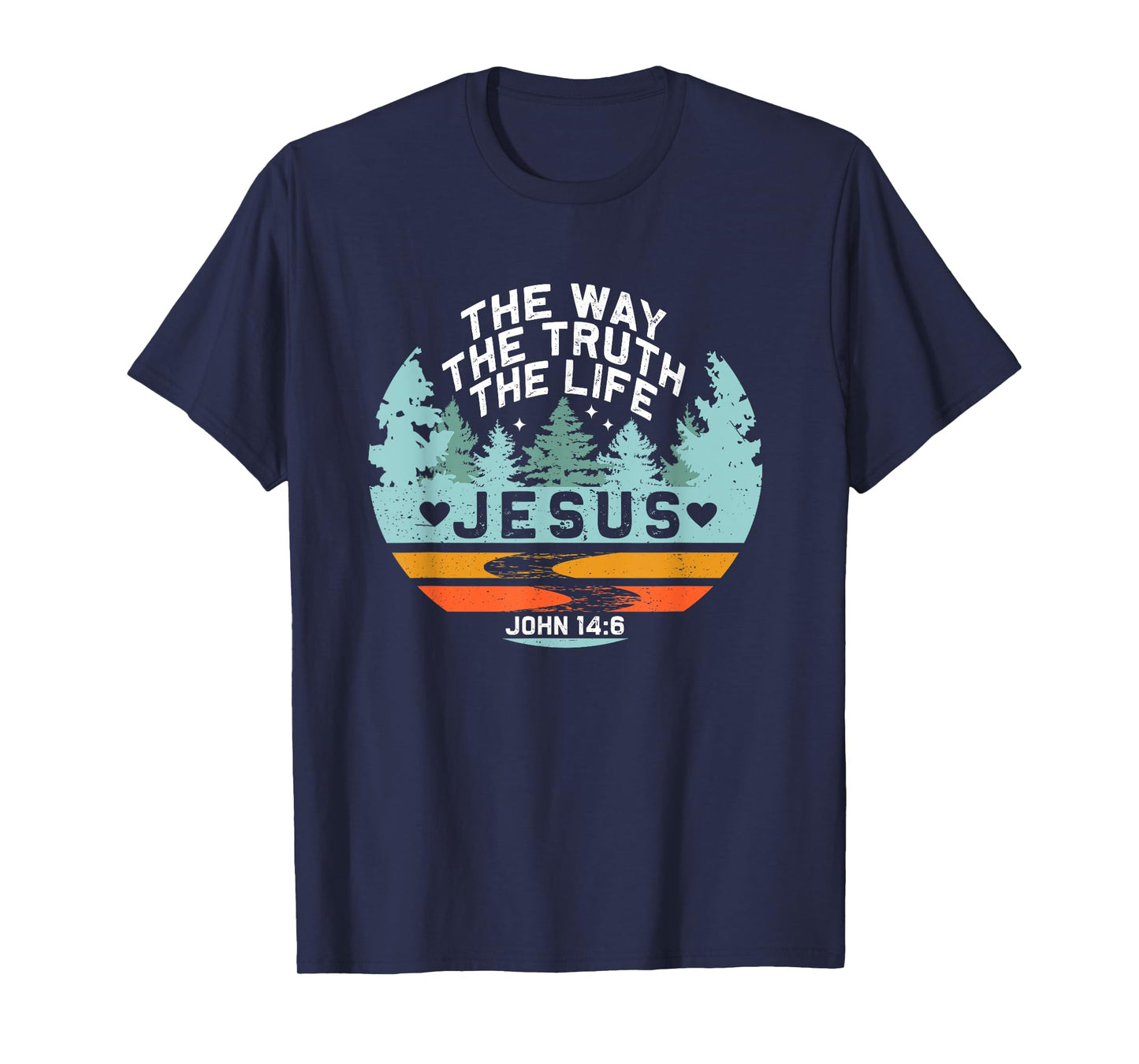 Jesus The Way The Truth Life Verse Religious Retro Nature T-Shirt