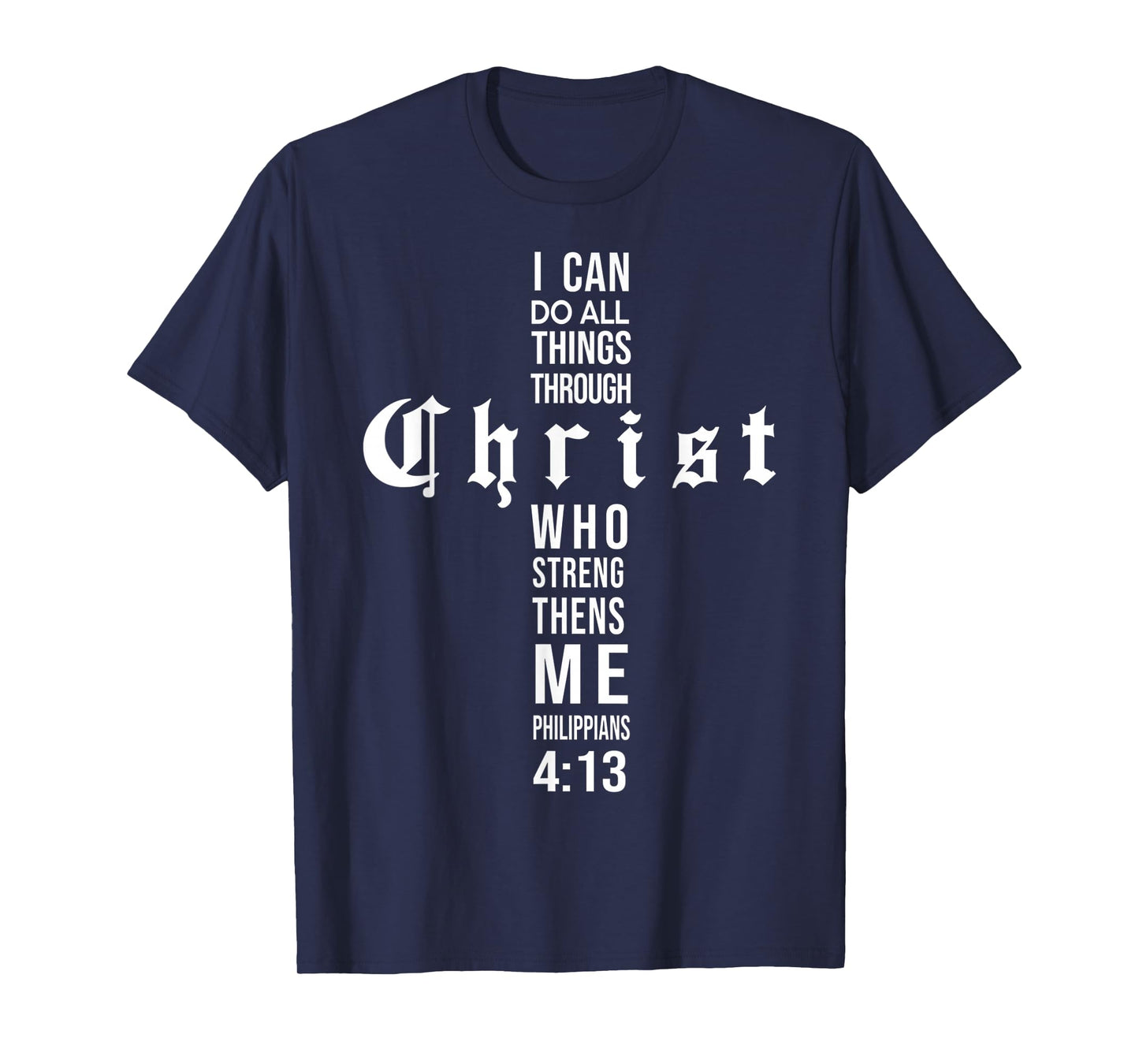 Cross Christ Philippians 4 13 Bible Verse All Through Jesus T-Shirt