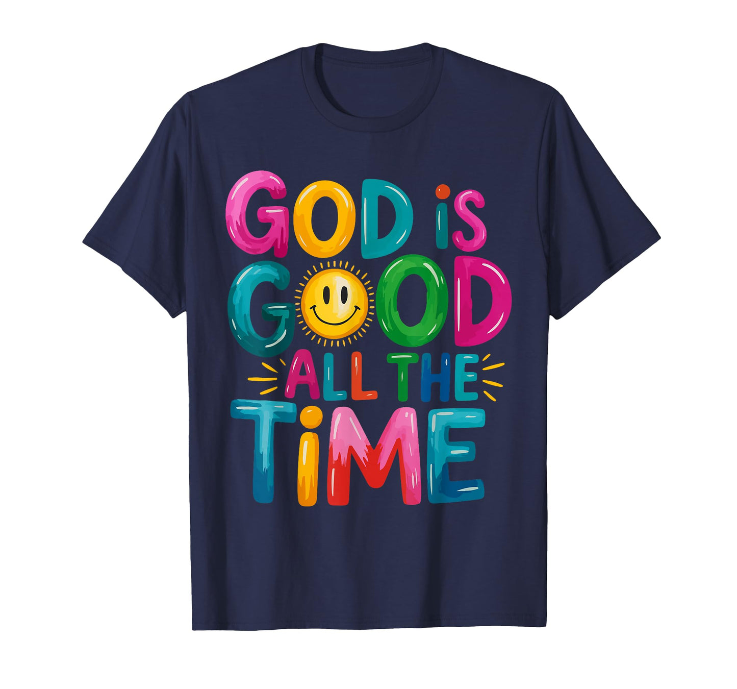 God is Good All The Time Faith-Based Christian Bible Verse T-Shirt