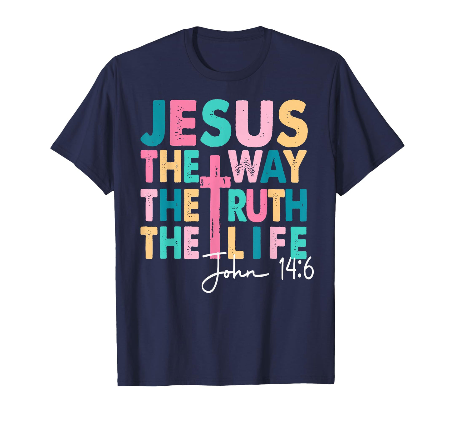 Jesus The Way Truth Life Women Men Kids Christian Worship T-Shirt