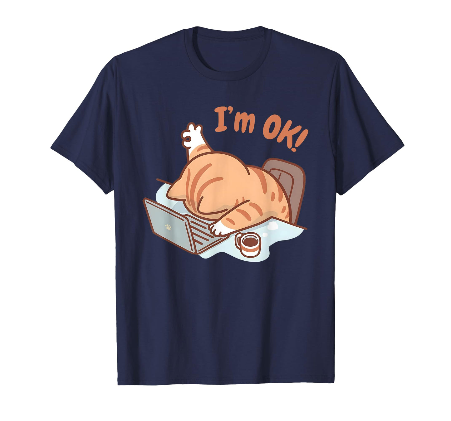 Cat I'm OK Sad Cat Hard Work Office Employee Funny Cool Cat T-Shirt for Men Women Kids