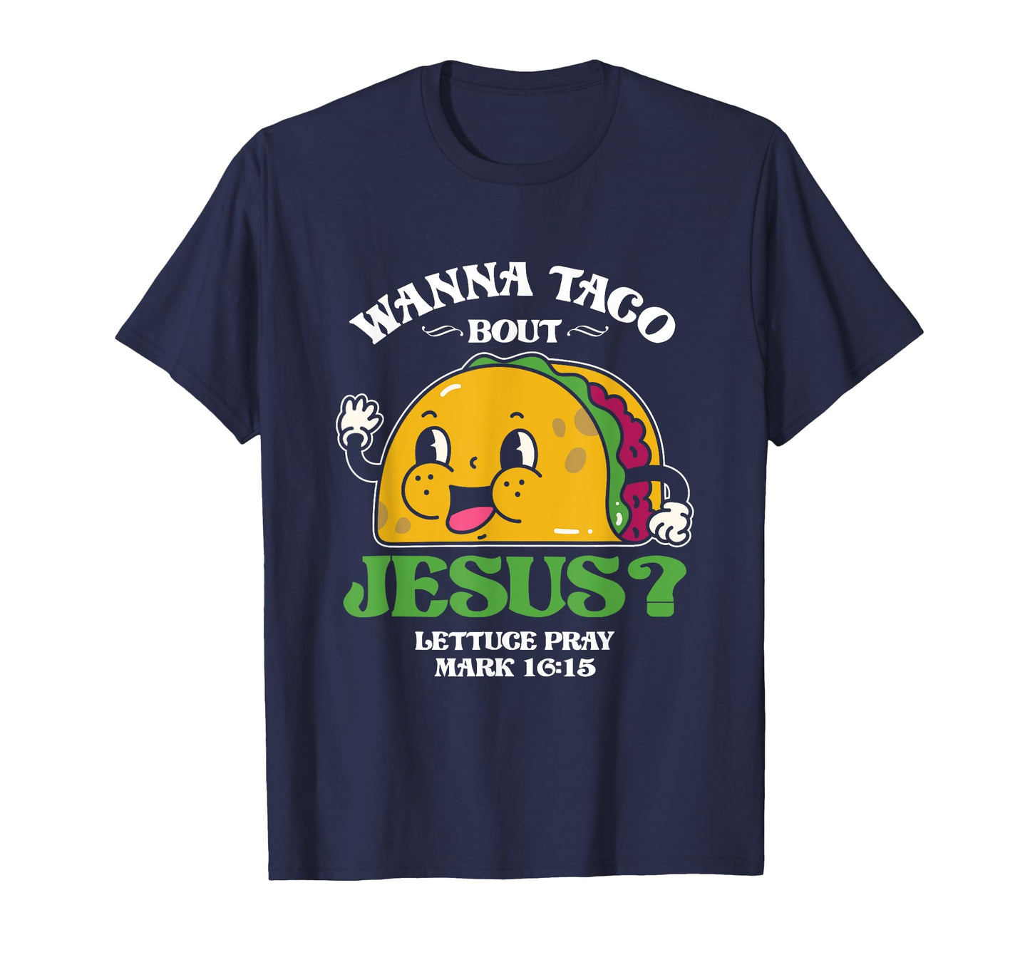 Funny Wanna Taco Bout Jesus Pray | Mexican Food T-Shirt