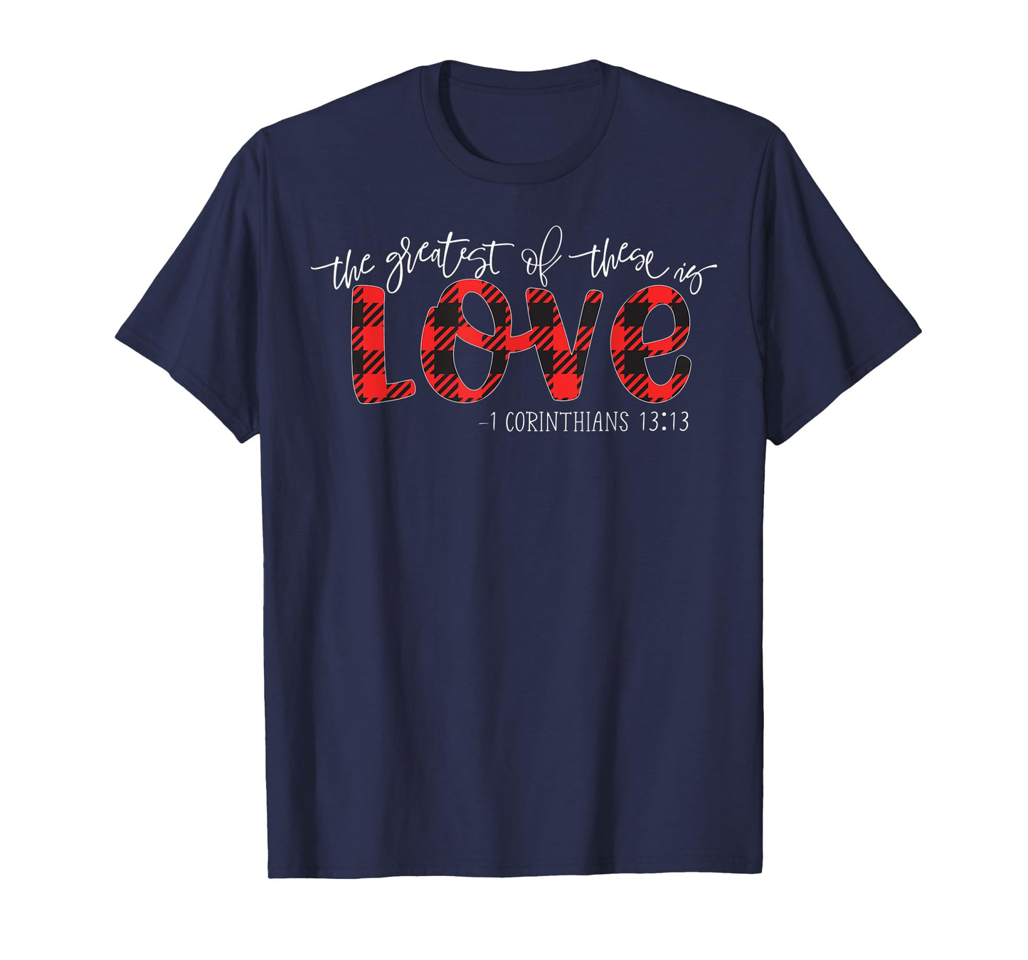 The Greatest Of These Is Love Christian T-Shirt