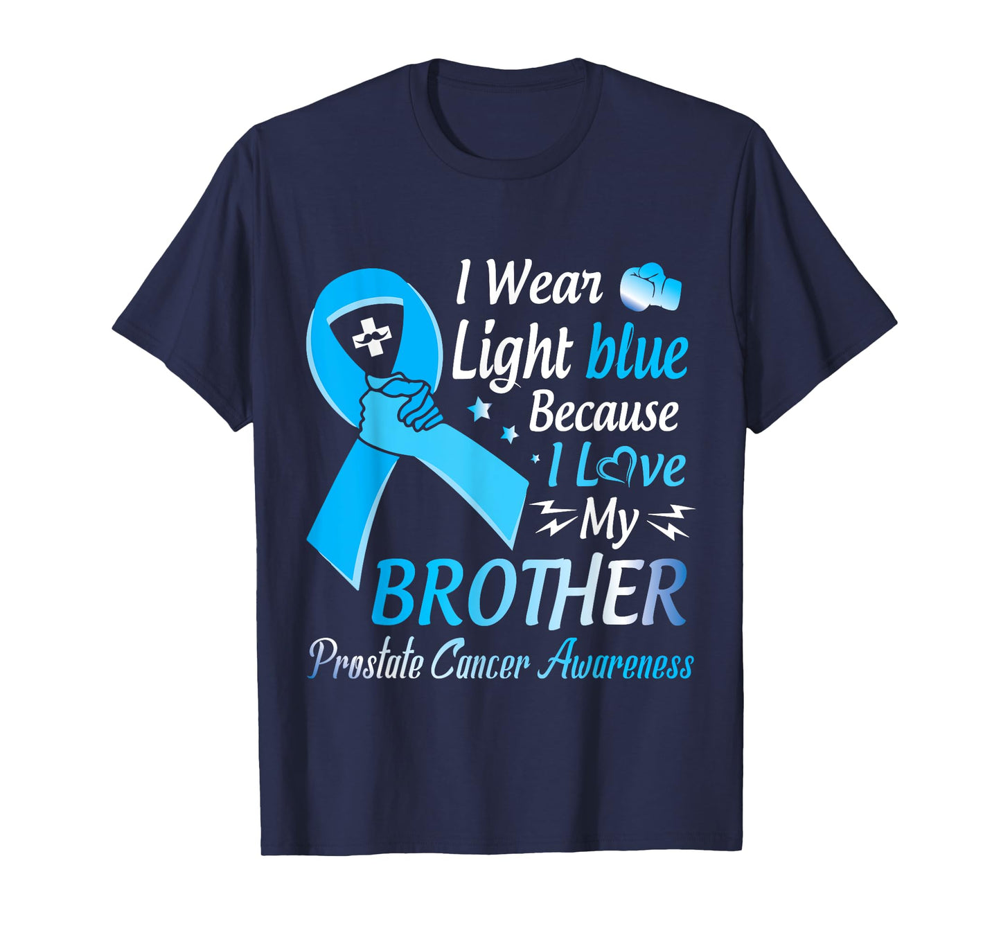 I Wear Light Blue I Love My Brother Prostate Cancer Warrior T-Shirt