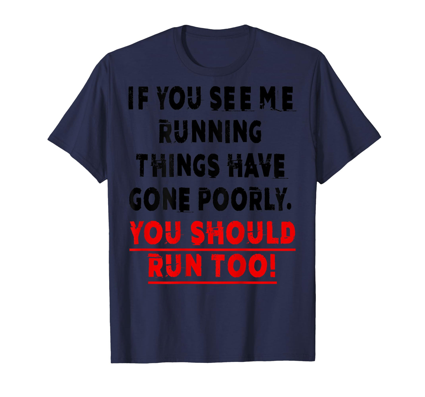 If You See Me Running Things Have Gone Poorly You Should Run T-Shirt