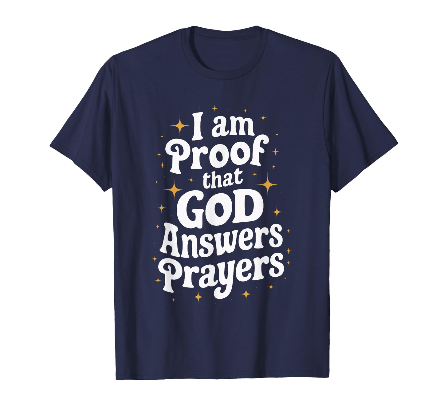 I Am Proof That God Answers Prayers T-Shirt