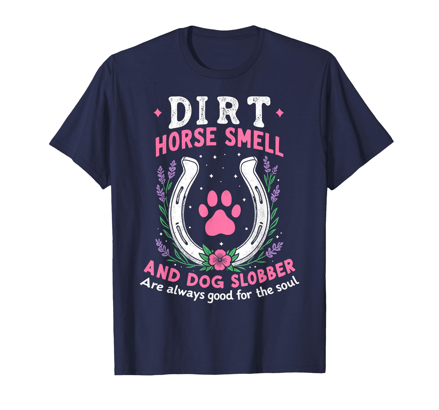 Dirt Horse Smell And Dog Slobber Funny Horseman Equestrian T-Shirt