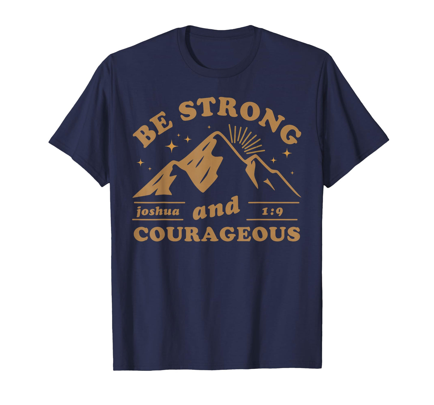 Be Strong and Courageous Joshua 1 9 Bible Verse Mountain T-Shirt