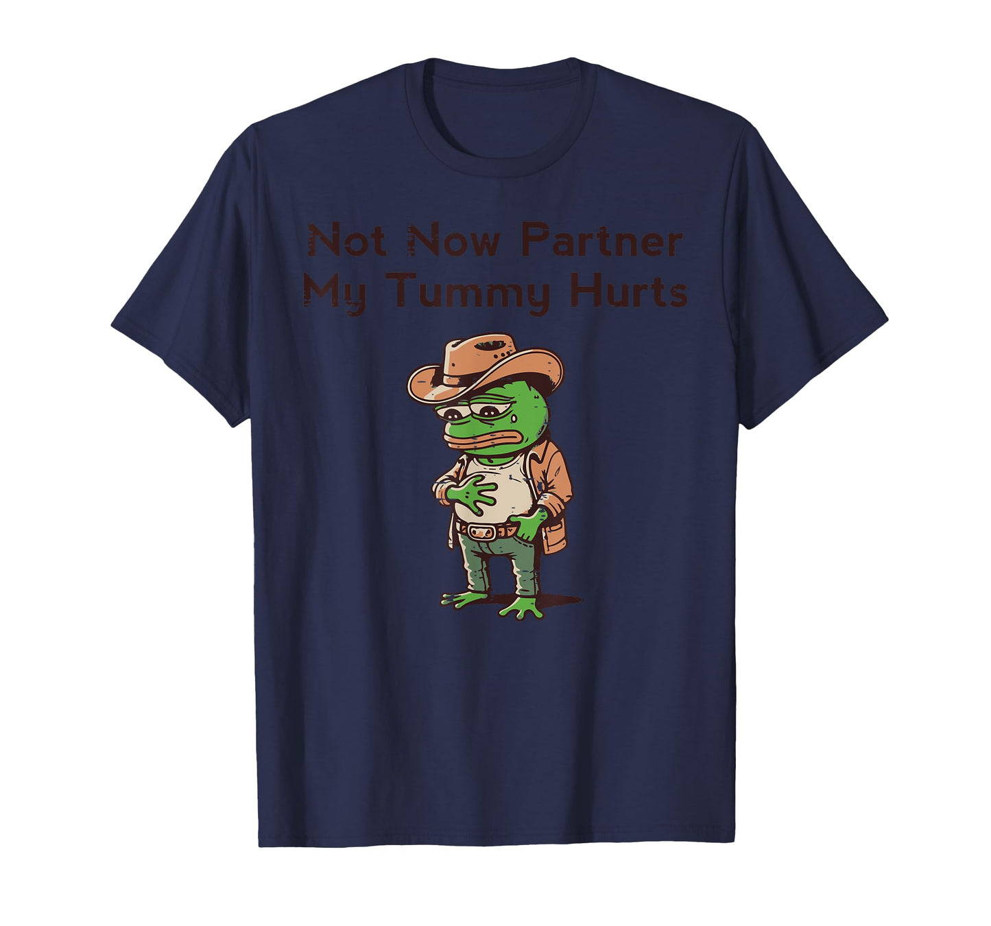 Not Now Partner My Tummy Hurts Funny Saying Kids Men Women T-Shirt