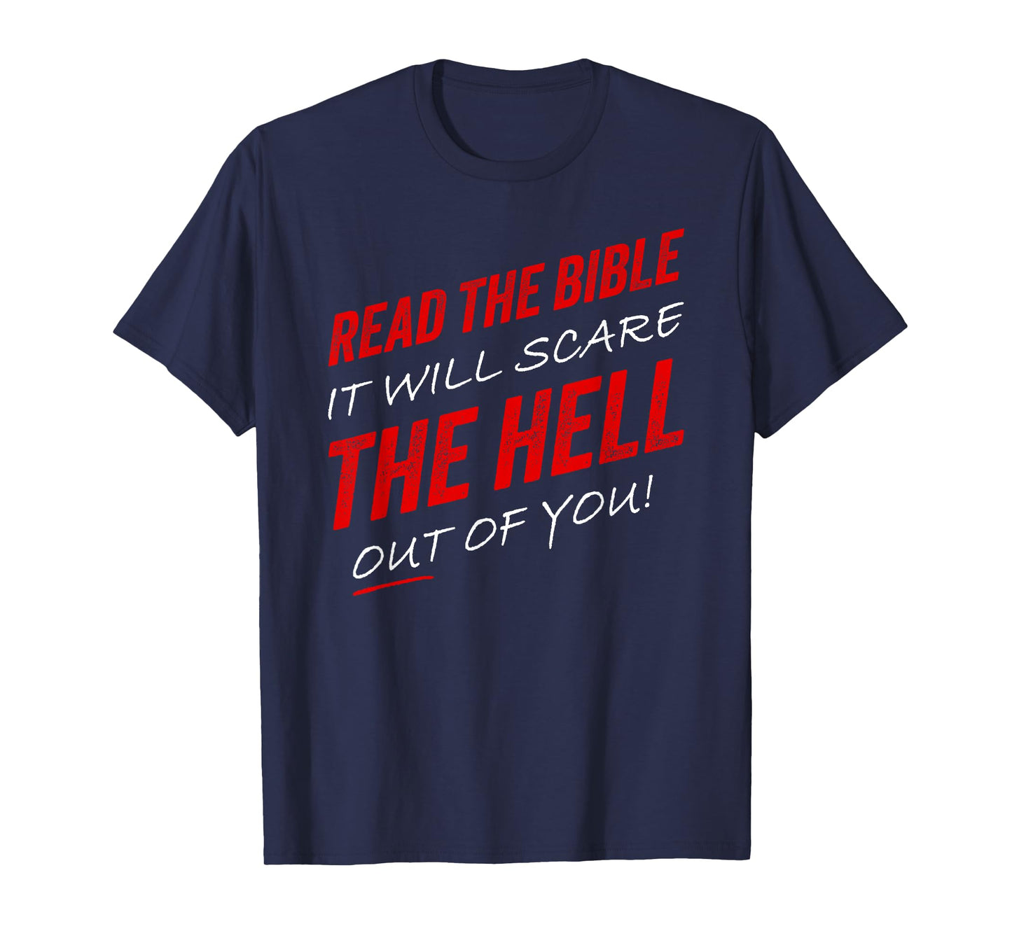 Read The Bible – It Will Scare The Hell Out of You Gospel T-Shirt