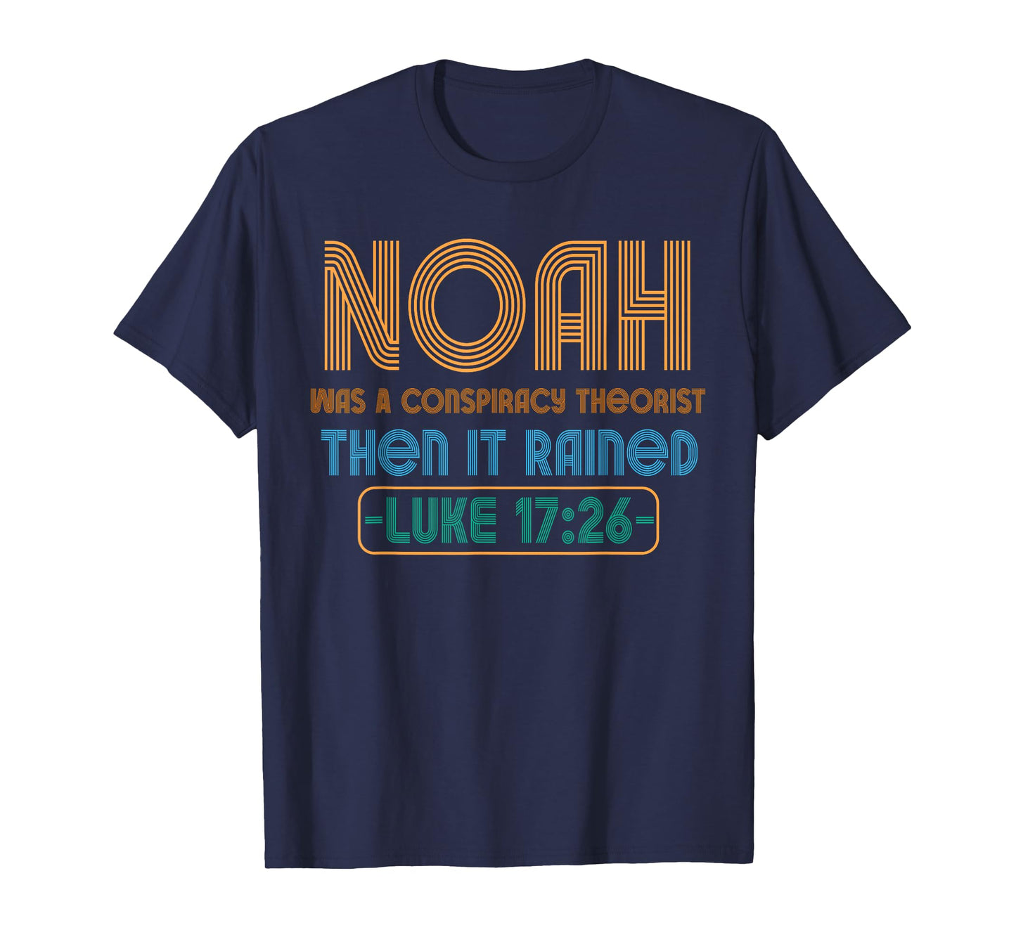 Christian Funny Conservative Noah Was A Conspiracy Theorist T-Shirt