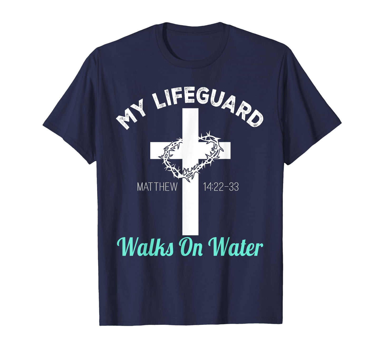 My Lifeguard Goes Water Christian Bible Verse T-Shirt