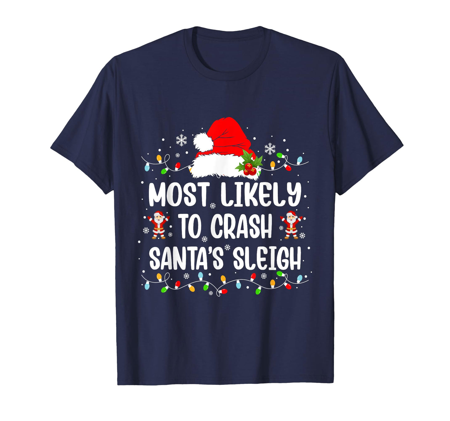 Most Likely To Crash Santa's Sleigh Funny Christmas Holiday T-Shirt
