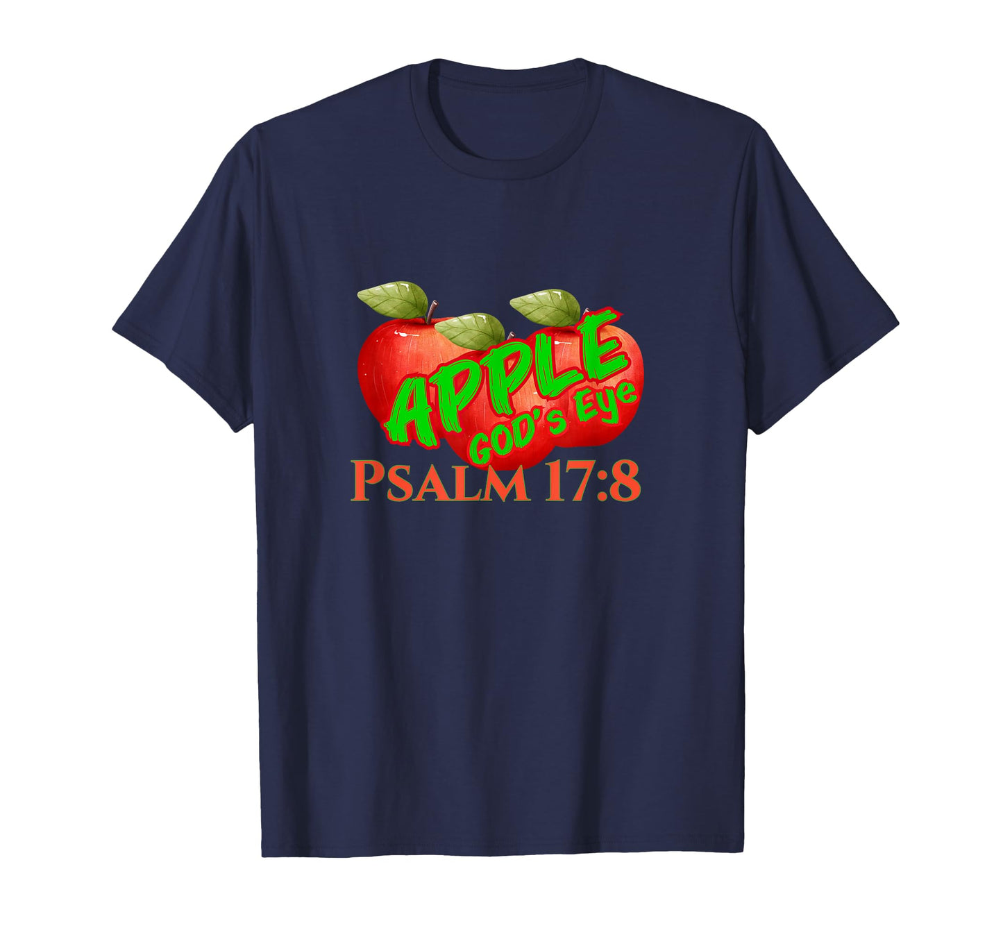 Apple of God's Eye Psalm 17:8 T-Shirt