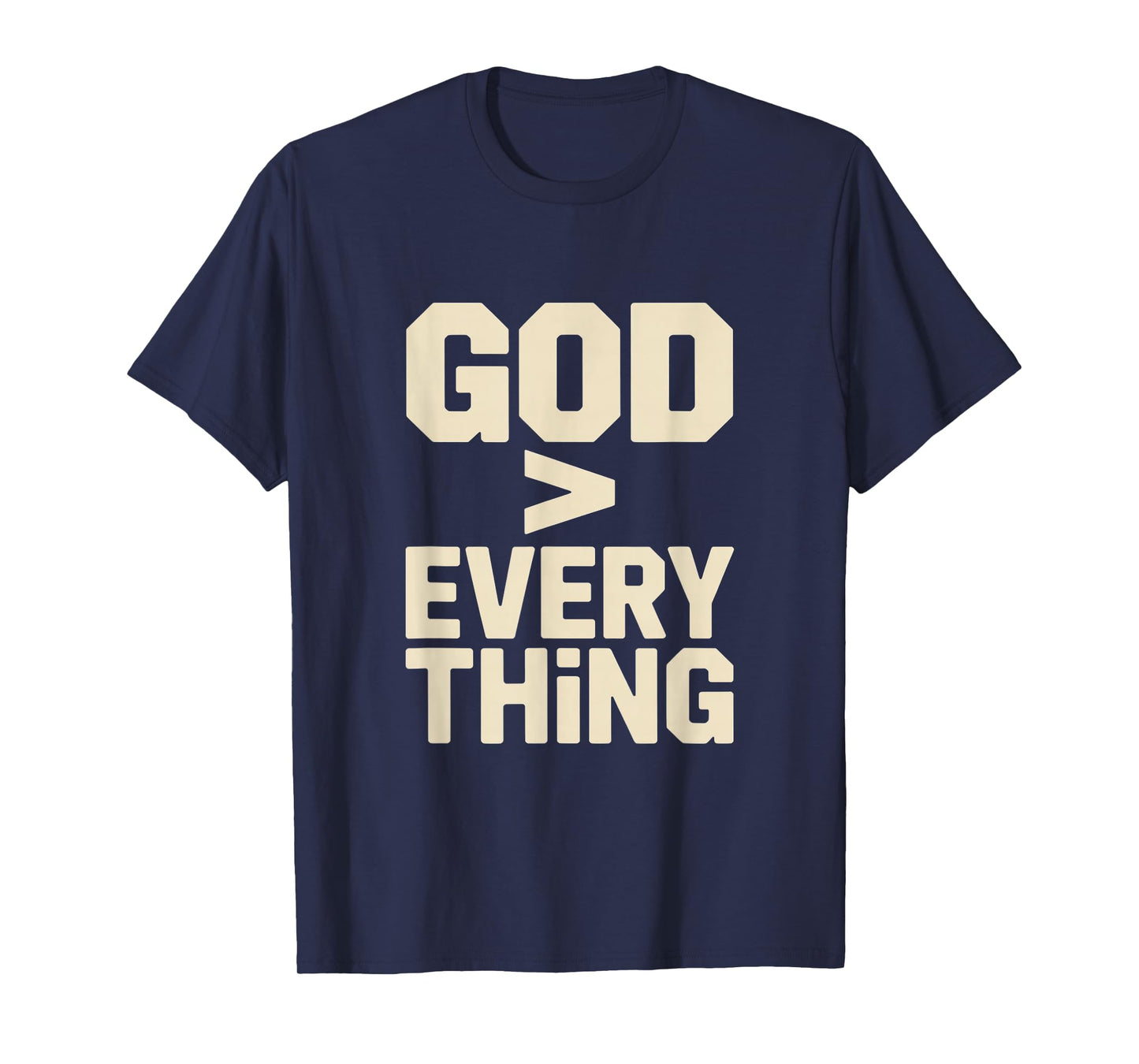 Christian God Greater Than Everything Bold Statement T-Shirt