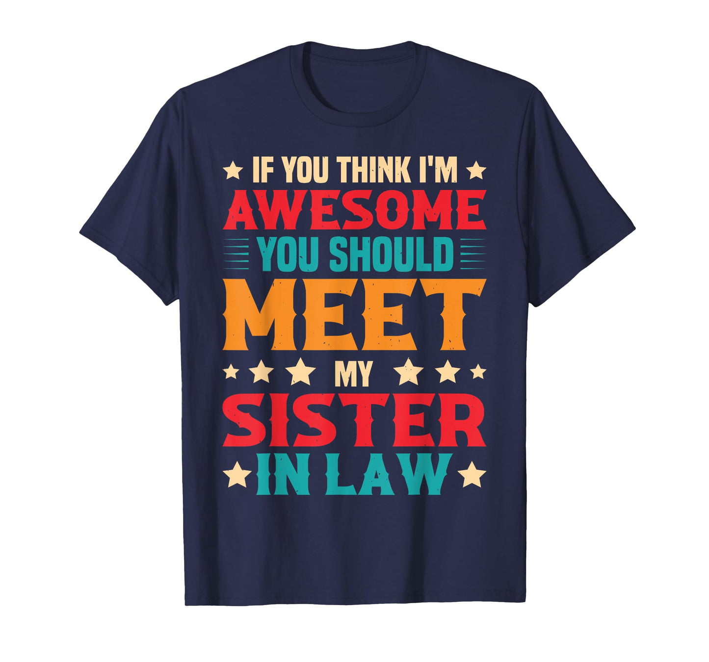 If You Think I'm Awesome You Should Meet My Sister-in-law T-Shirt