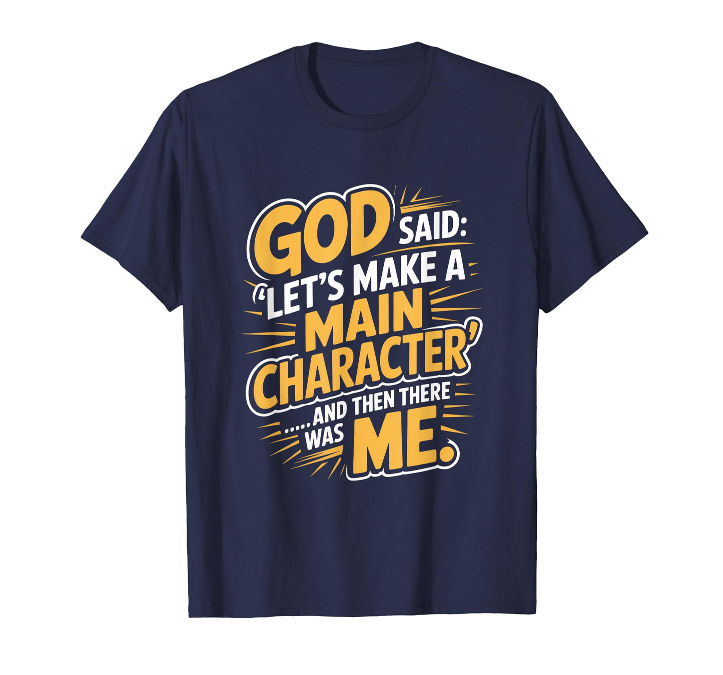 God Said Let's Make A Main Character Me T-Shirt