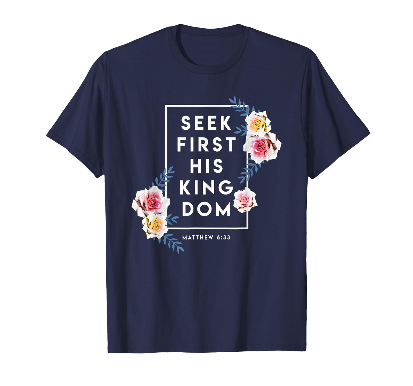 Seek First His Kingdom Verse Religion Faith Christian Gift T-Shirt