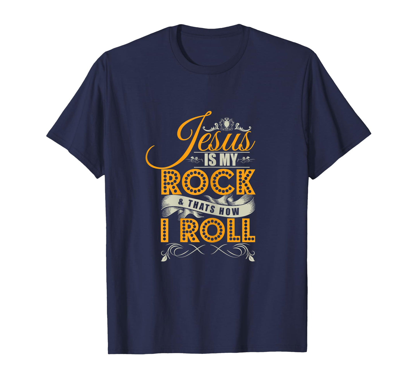 Jesus Is My Rock & That's How I Roll Christian Jesus Apparel T-Shirt