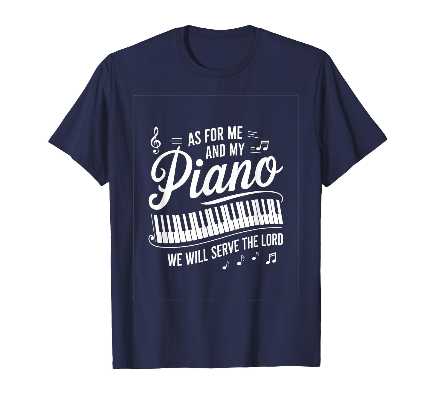 As For Me And My Piano We Will Serve The Lord T-Shirt