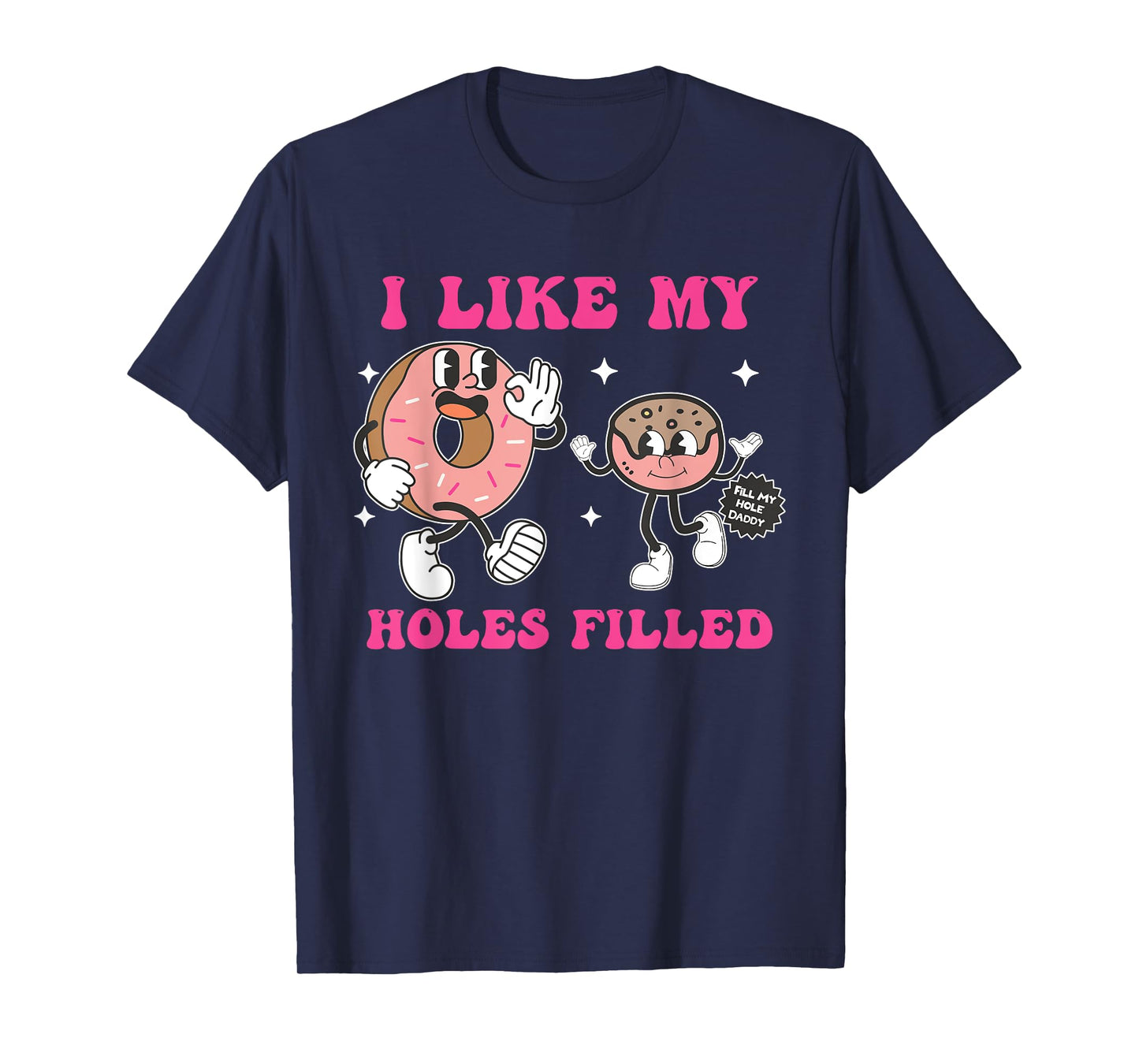 I Like My Holes Filled Funny Donut T-Shirt