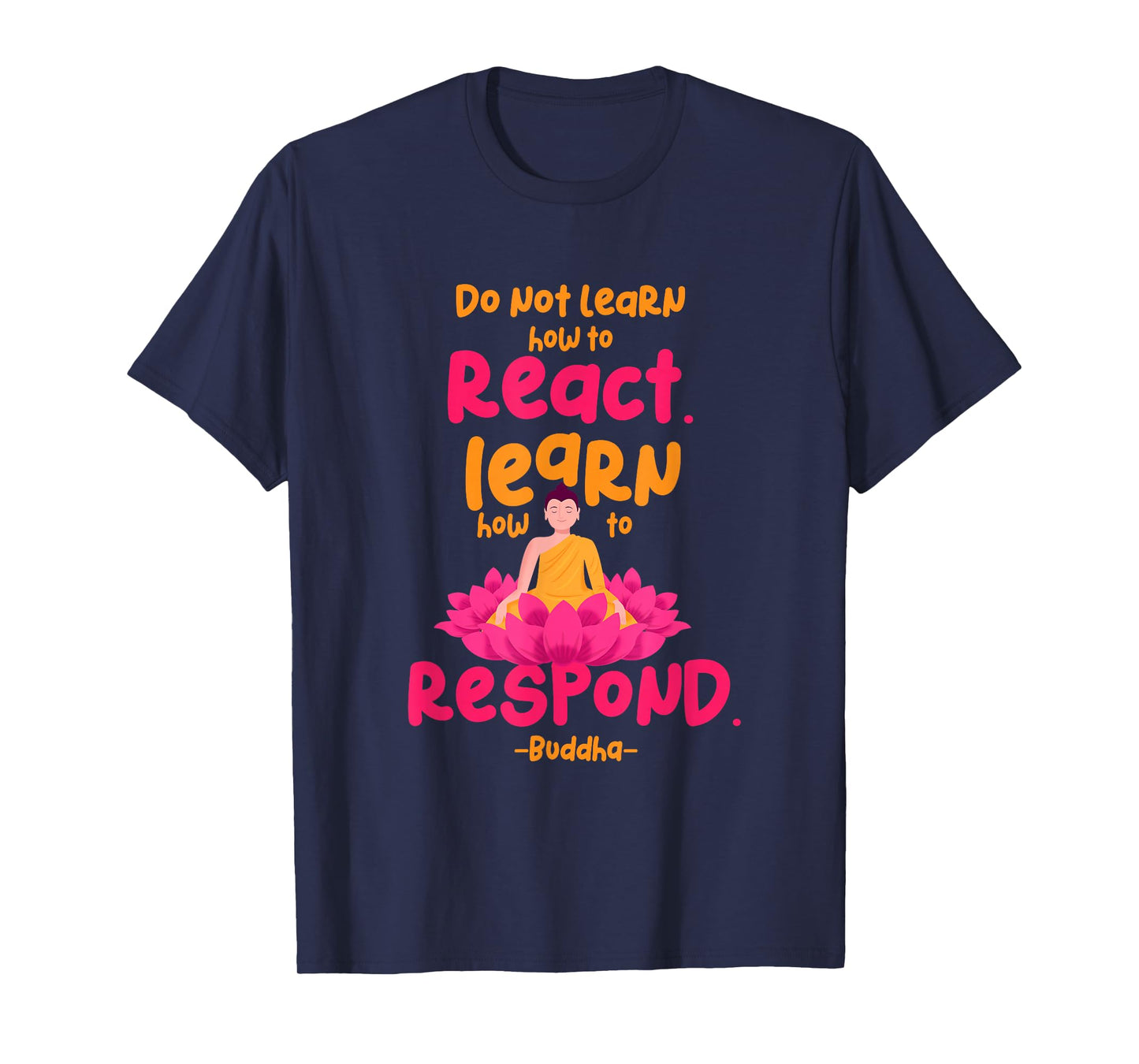 Learn How to Respond not React Funny Buddha Meditate Design T-Shirt