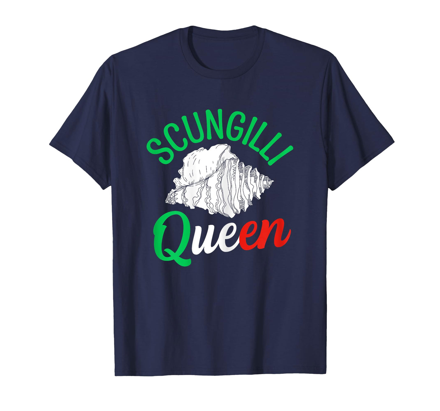 Scungilli Queen Quote for a Scungilli fan T-Shirt