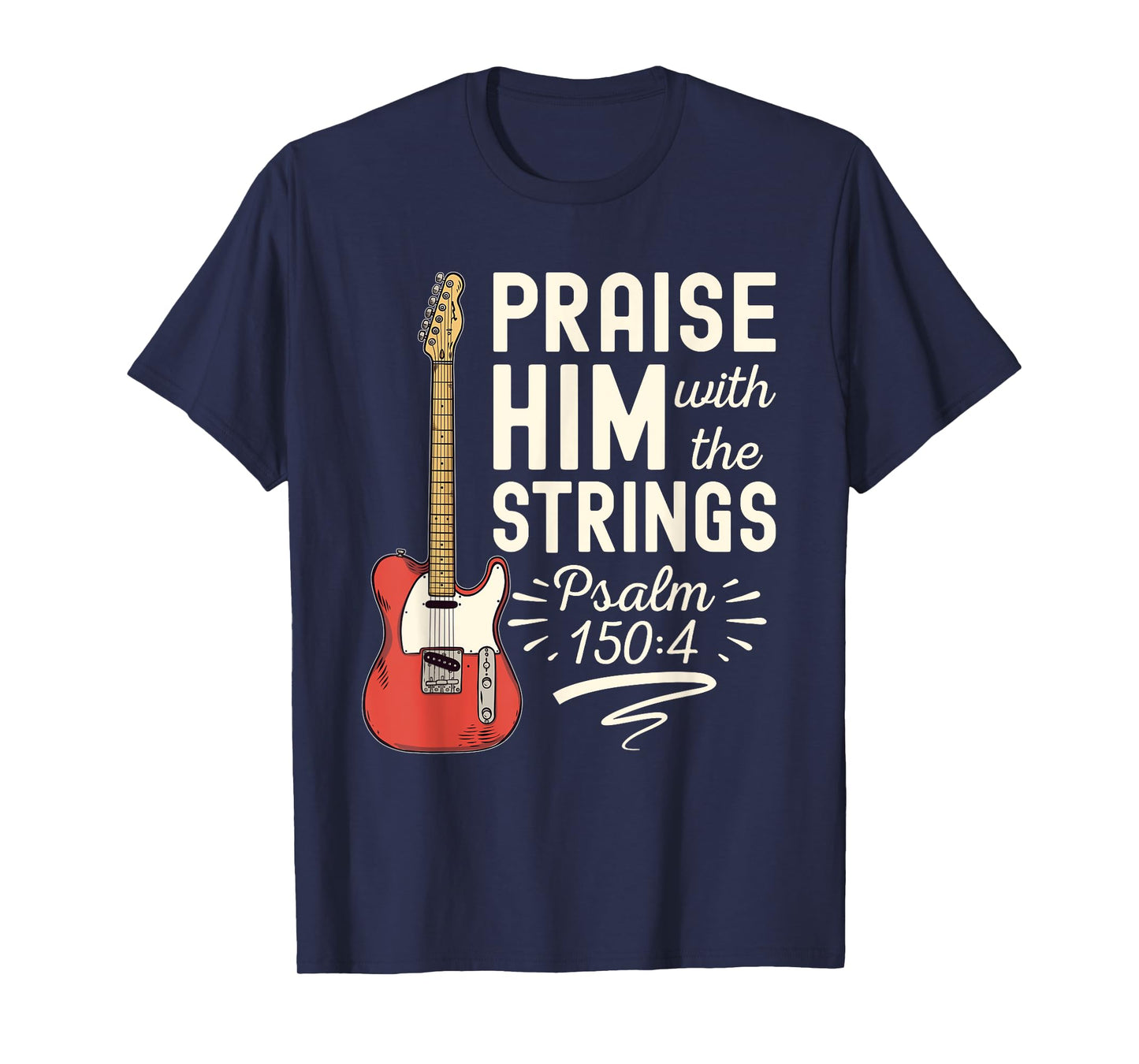 Praise Him With The Strings Psalm 150 Christian Guitar T-Shirt