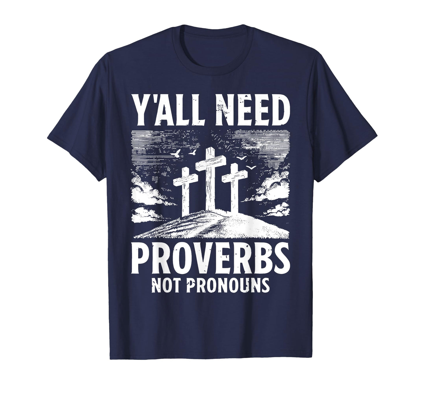 Y'all Need Proverbs Not Pronouns Christian Religious Cross T-Shirt