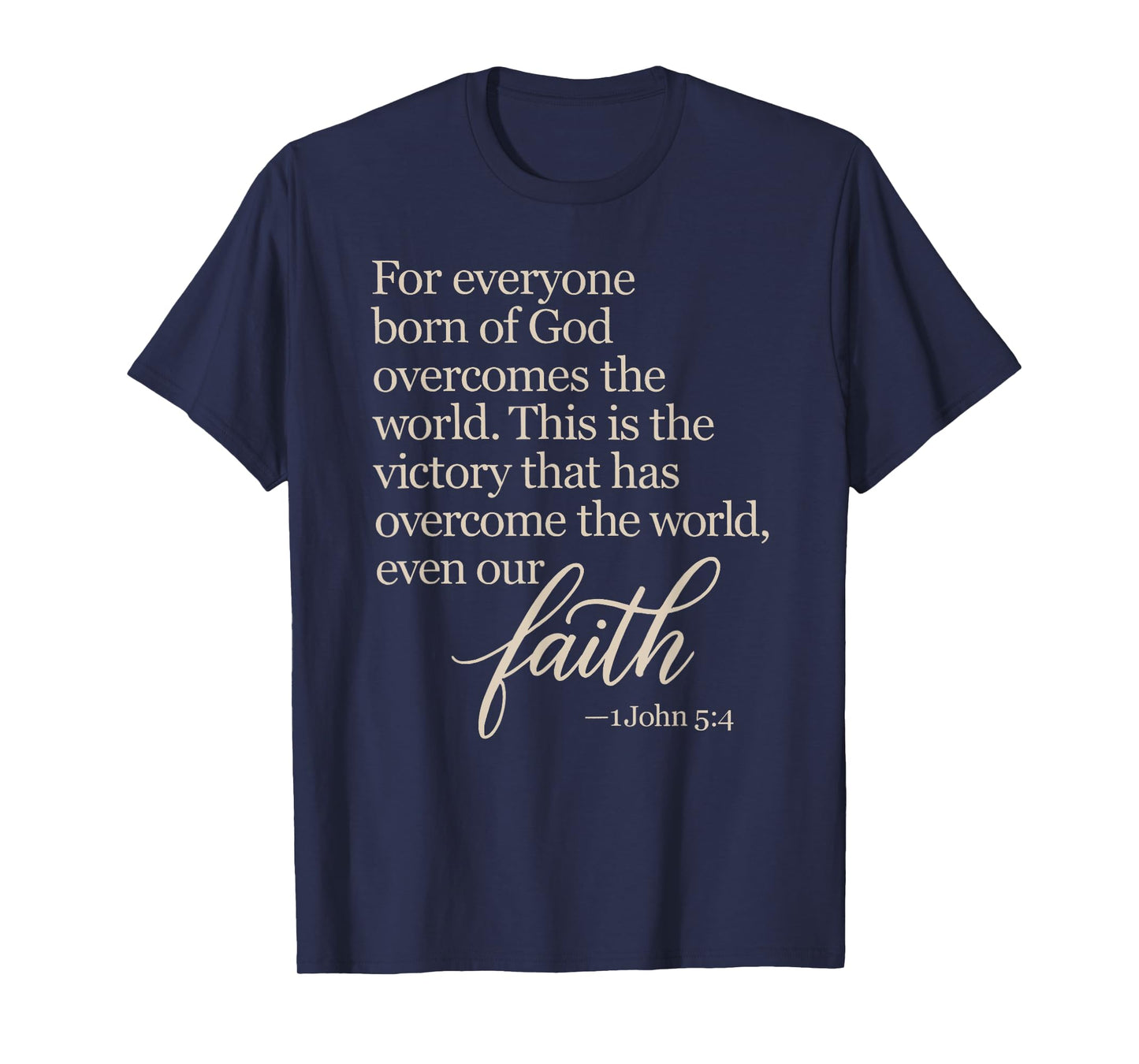 1 John 5:4 Faith Overcome Born of God Bible Verse Scripture T-Shirt