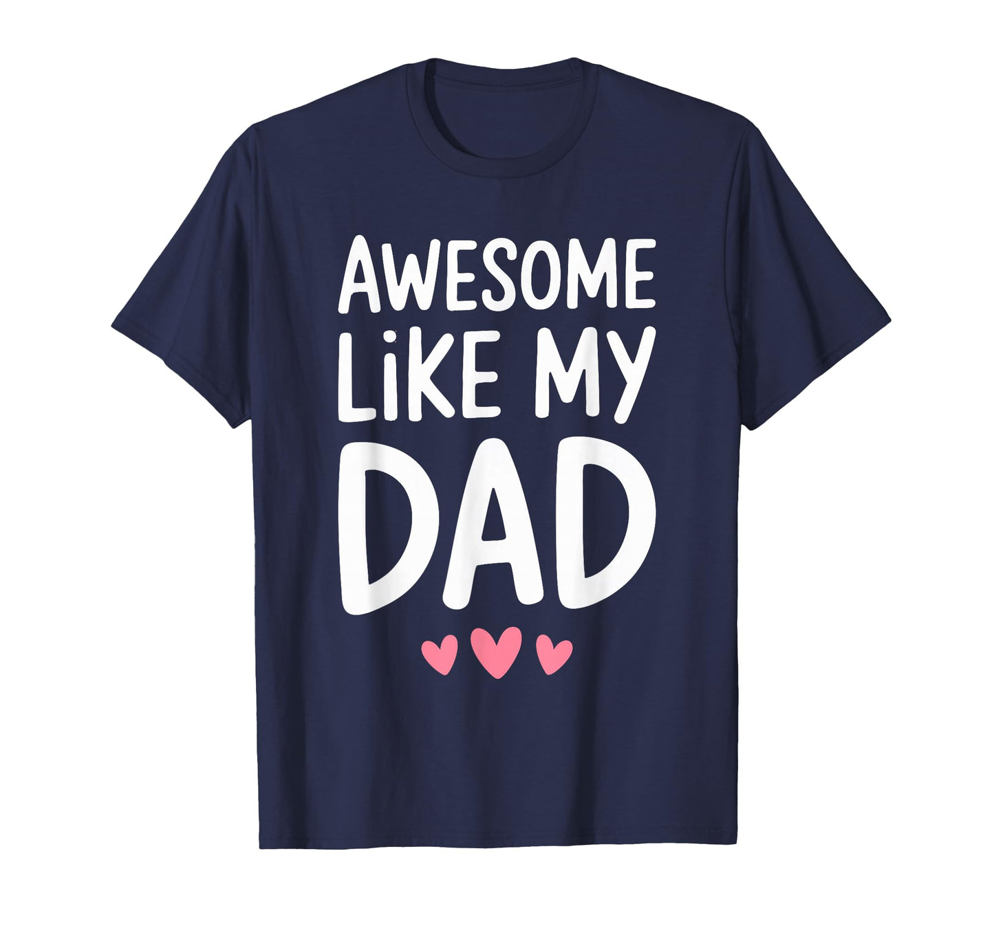 Awesome Like My Dad Shirt Kids Son Daughter Fathers Day T-Shirt