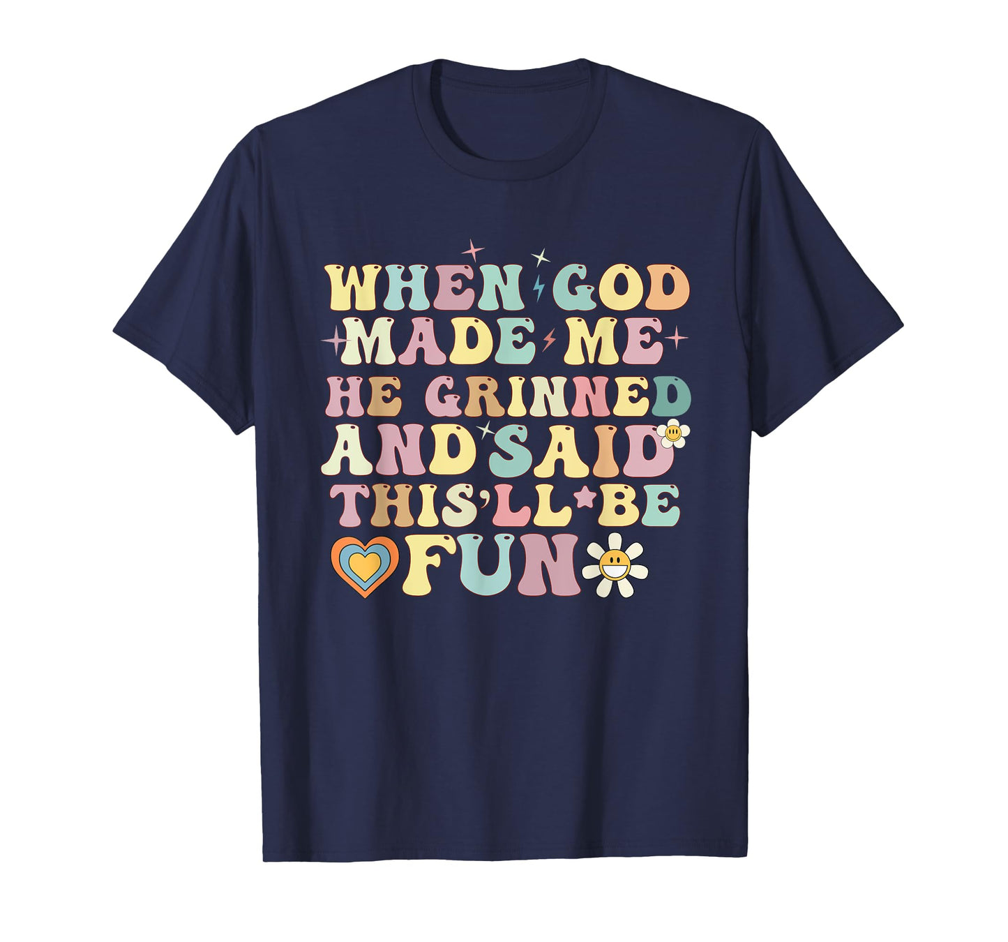 when god made me he said this'll be fun Christian Religious T-Shirt