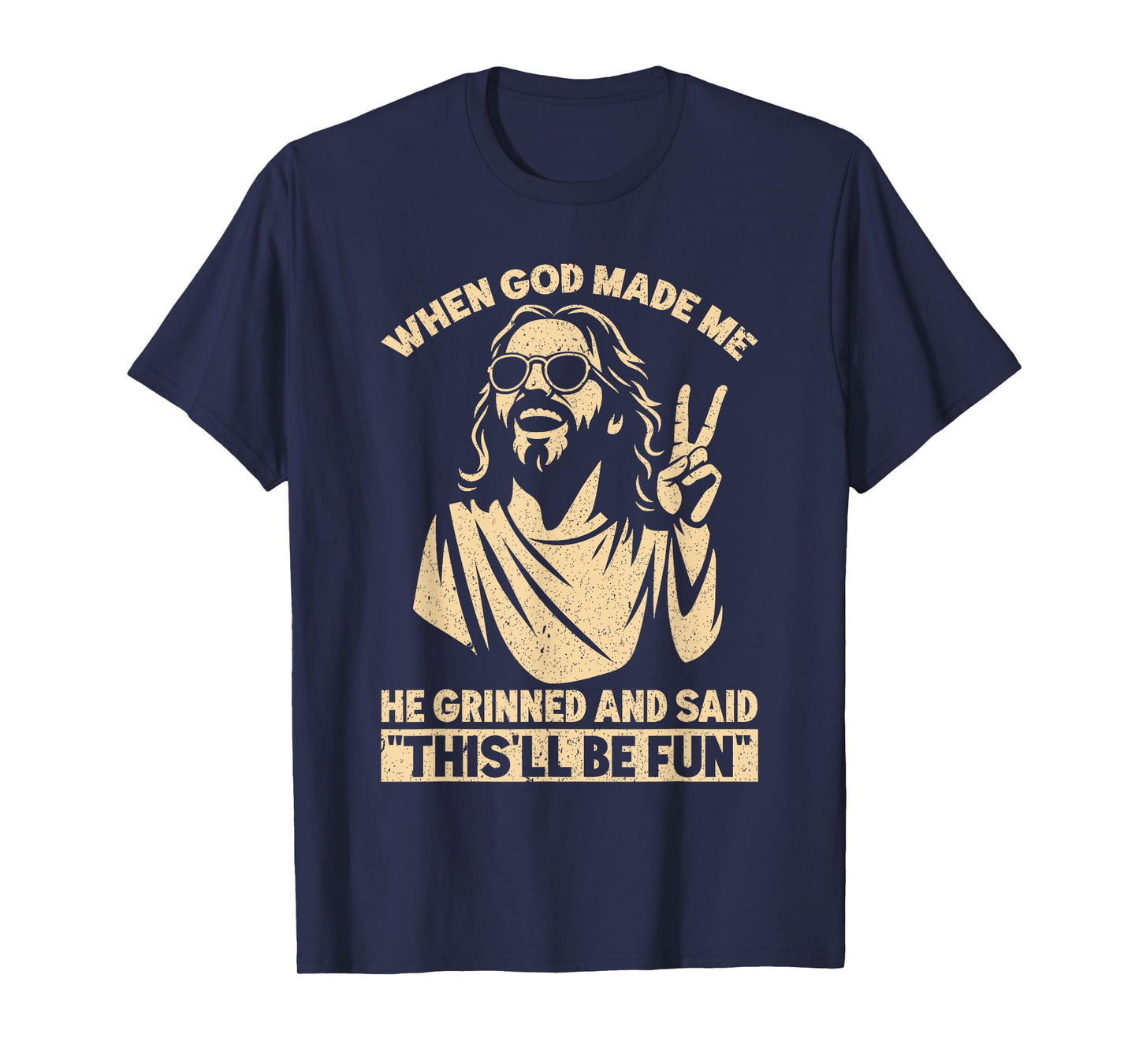 When God Made Me He Said This'll Be Fun Religious Humor T-Shirt