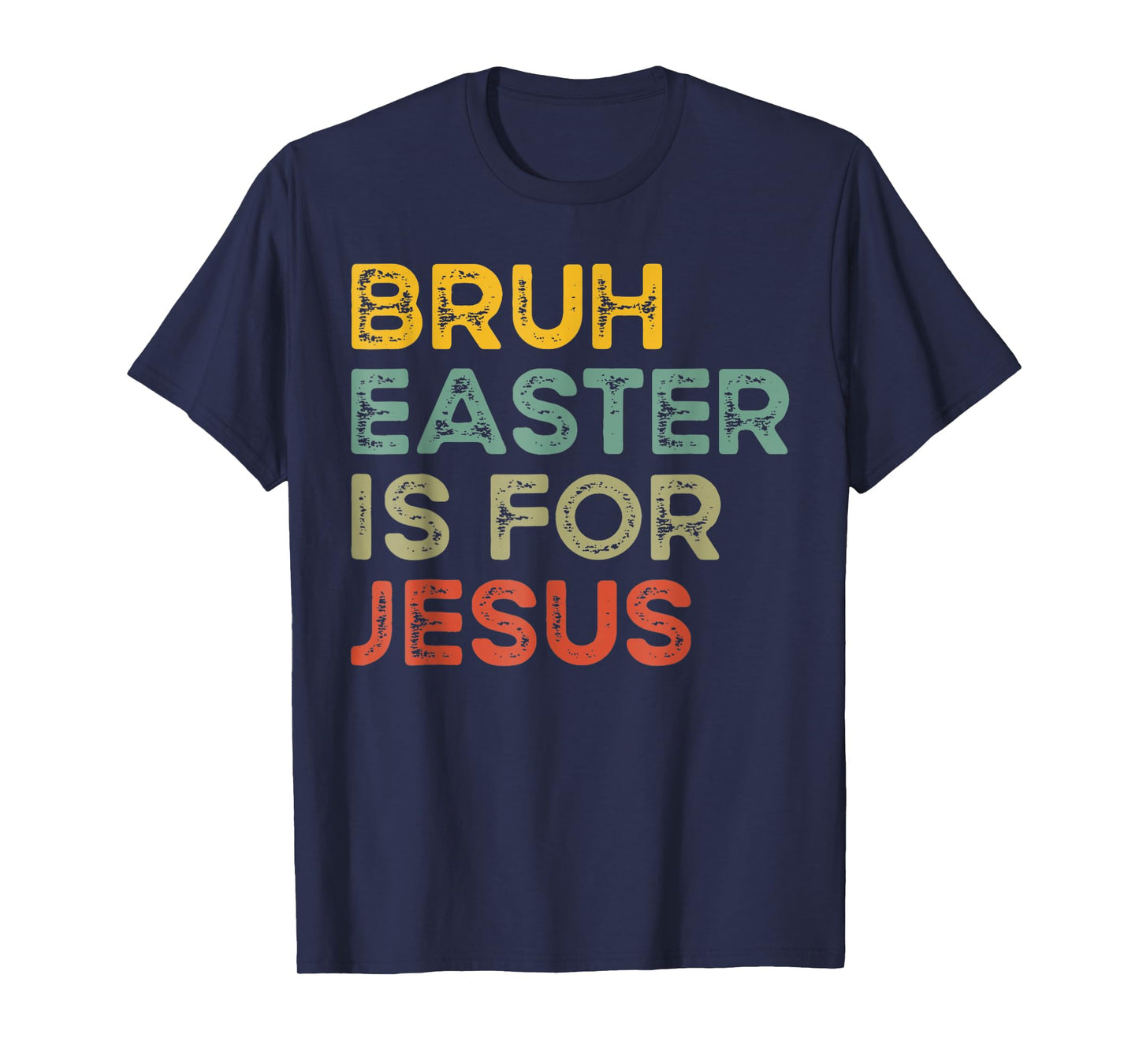 Bruh Easter Is For Jesus Christian Religious Men Women Kids T-Shirt