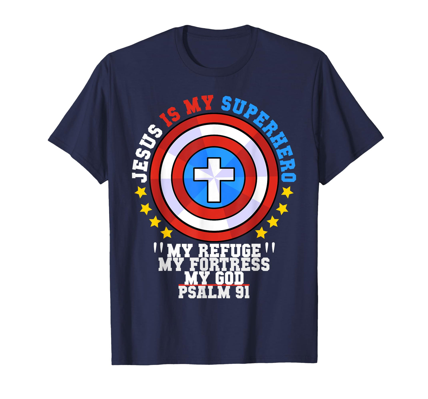 Jesus Is My Superhero Psalm 91 My Refuge My Fortress My God T-Shirt