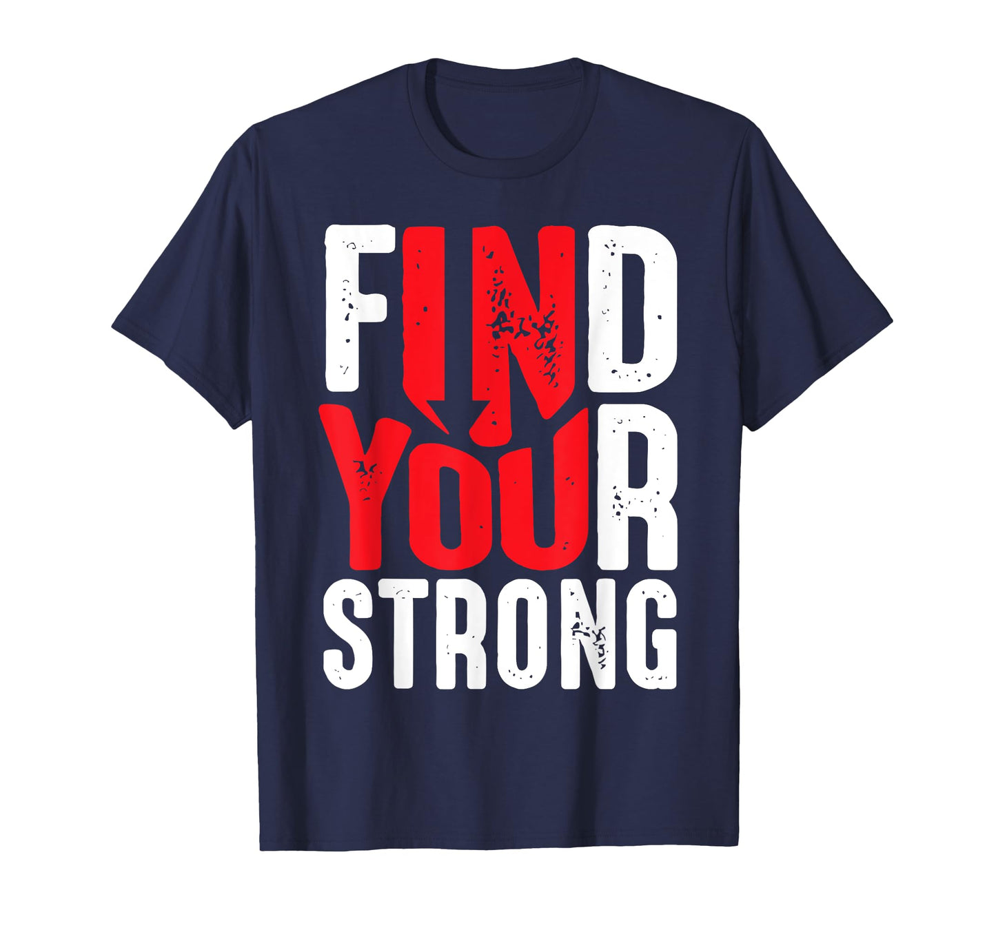 Find Your Strong Motivational Quotes T-Shirt
