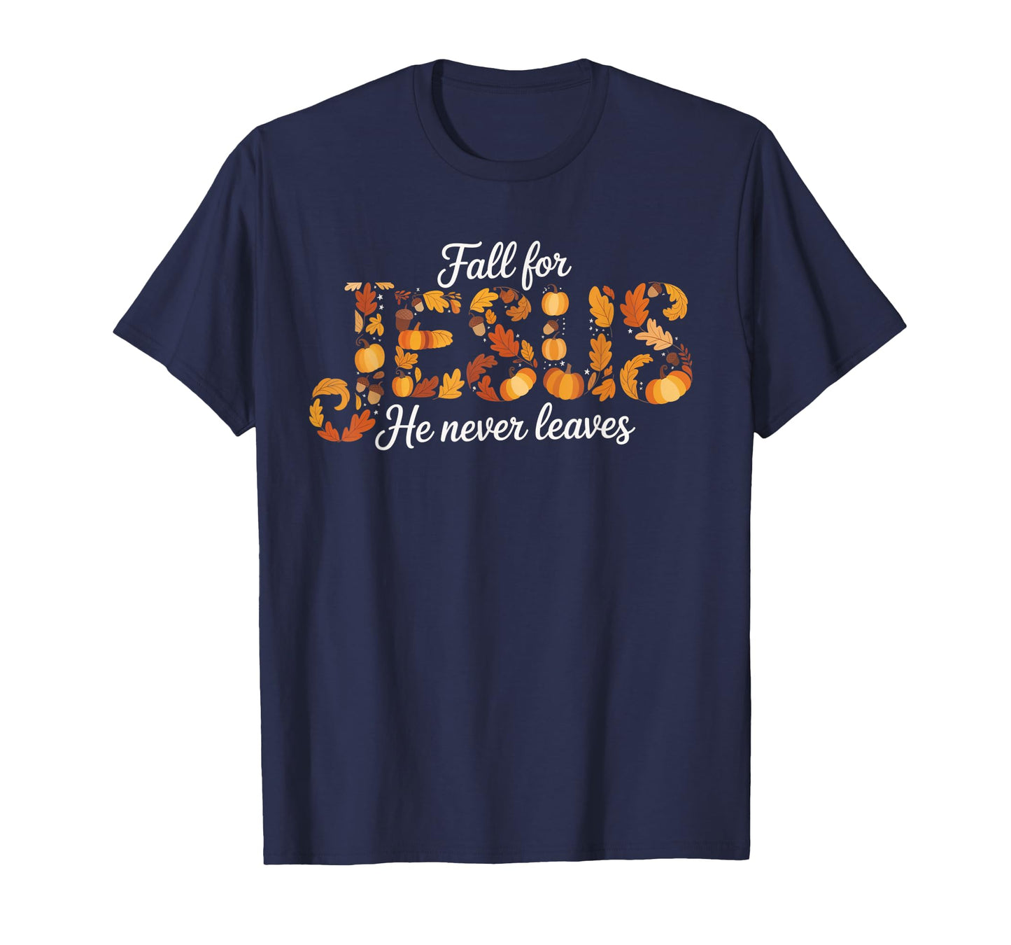 Fall for Jesus He Never Leaves Autumn Christian Prayers T-Shirt