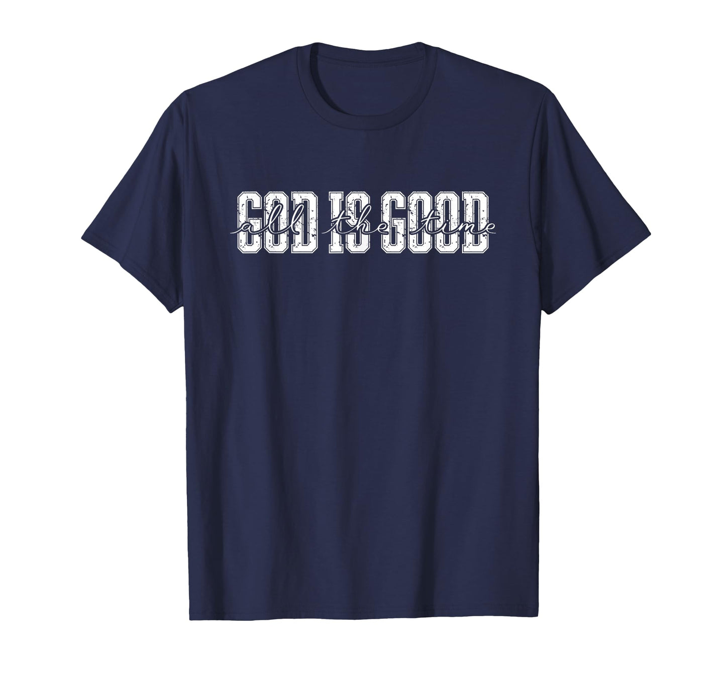 GOD is Good All The Time Christian Varsity Faith T-Shirt