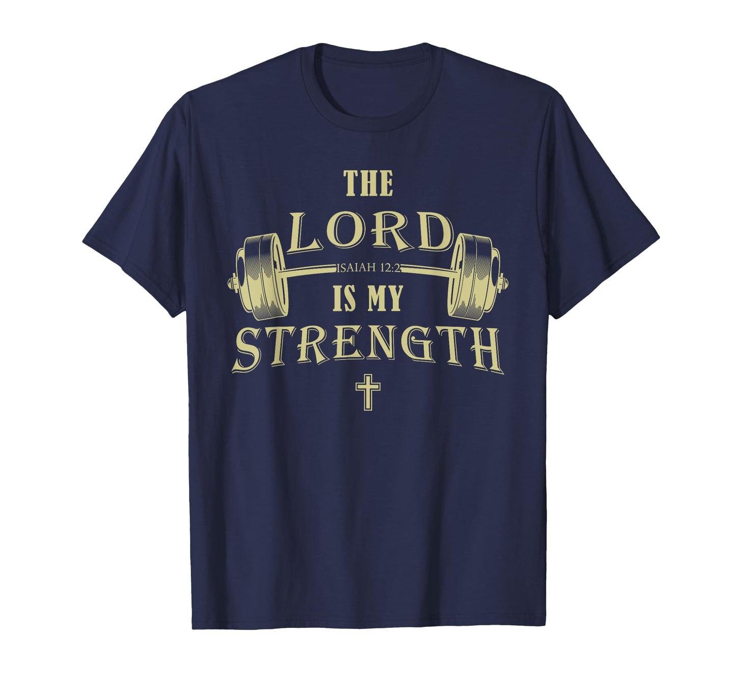 Christian Gym Faith – Isaiah 12:2 The Lord is My Strength T-Shirt