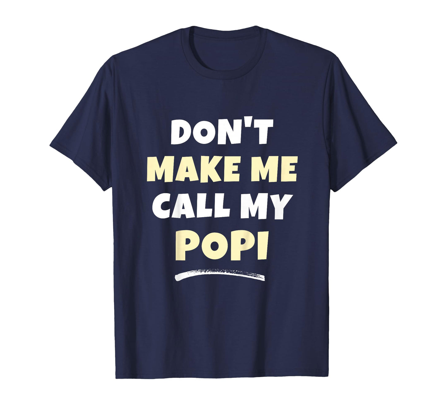 Kids Don't Make Me Call My Popi Kids Grandkids Funny T-Shirt