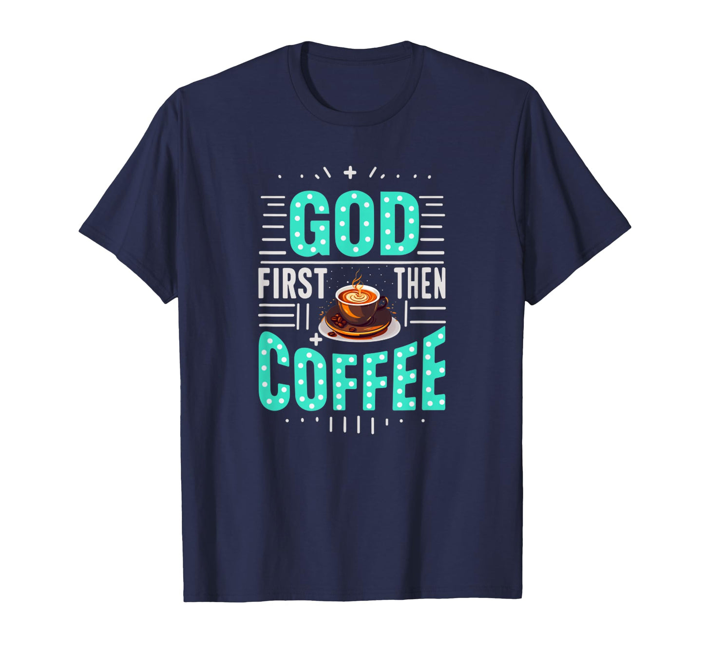 God First Then Coffee Coffeetime Bible Christian T-Shirt
