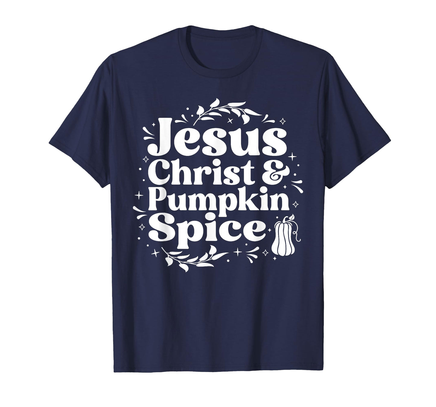 Jesus Christ and Pumpkin Spice Fall Graphic T-Shirt