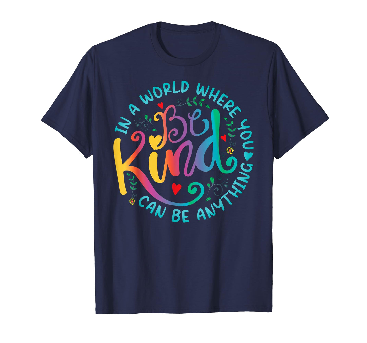 Be Kind Positive Quote Choose Kindness Floral Men Women Kids T-Shirt
