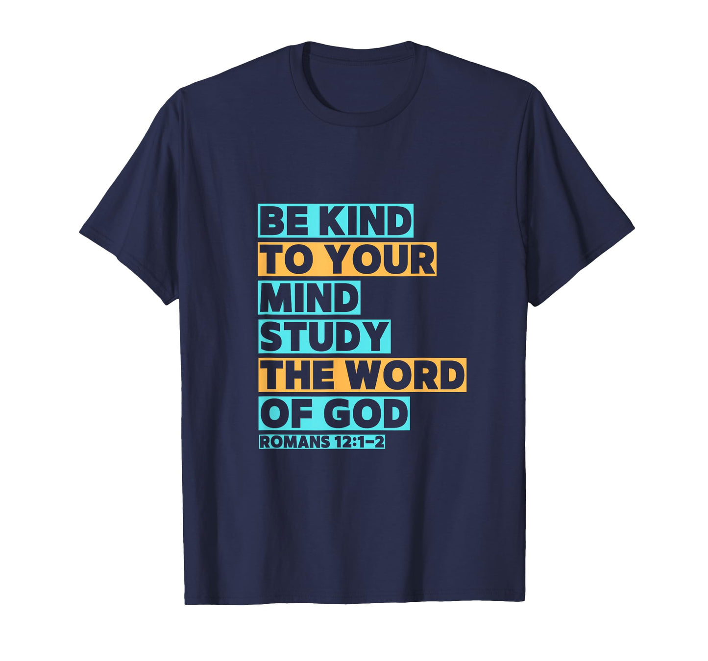 Be Kind to Your Mind, Study The Word of God T-Shirt