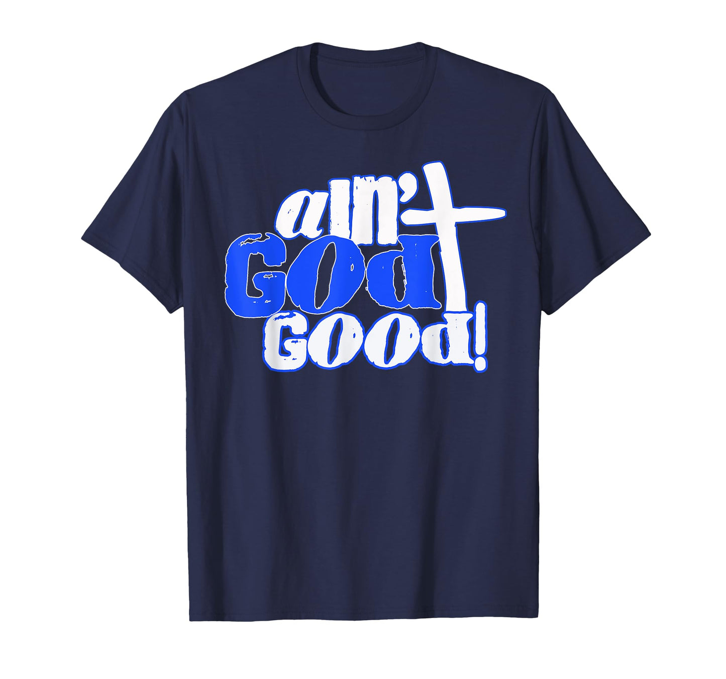 Ain't God Good Easter Christian Lord Jesus Christ Devotion T-Shirt