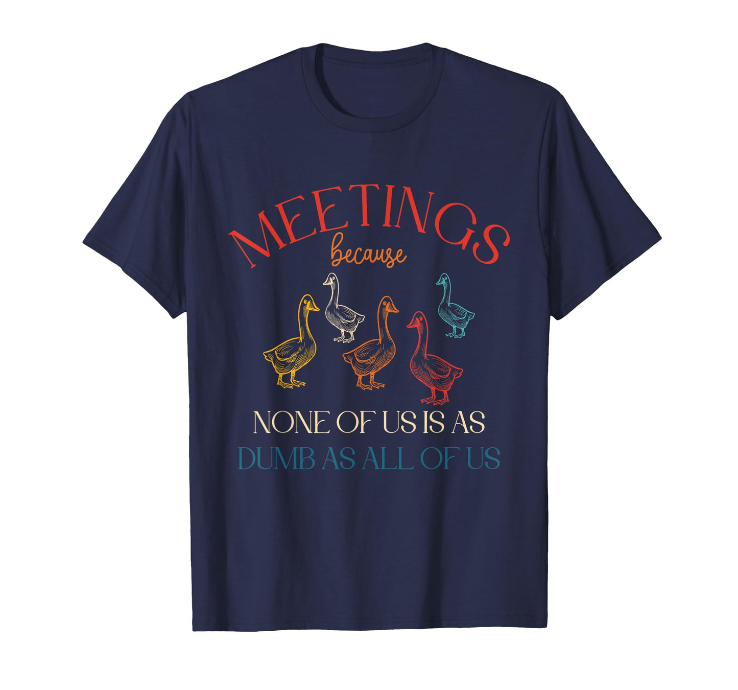 Meetings Because None Of Us Is As Dumb As All Of Us Vintage T-Shirt